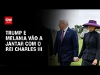 Trump e Melania vão a jantar no castelo de Windsor com o Rei Charles III | CNN 360º