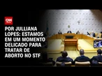Análise: STF derruba aval para enfermeiros realizarem aborto | CNN ARENA