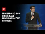 Ministro do TCU: Crime sabe funcionar como empresa | CNN 360º