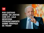 Em jantar no STF, Lula menciona pronunciamento sobre tarifaço de Trump | BASTIDORES CNN