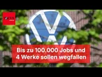 VW-Plan: Bis zu 100.000 Jobs und vier Werke sollen wegfallen