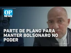 Tenente-coronel admite plano para prender "juízes supremos" durante plano golpista | O POVO News