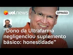 Sonegação bilionária é o 'suplemento' que Sidney Oliveira da Ultrafarma não divulgava | Sakamoto