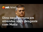 Dino nega culpa por atraso em emendas após Alcolumbre e Motta cancelarem ida ao STF