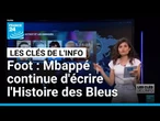 Foot : Mbappé continue d'écrire l'Histoire des Bleus • FRANCE 24