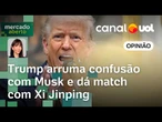 Trump bate boca com Musk, mas quebra gelo com Xi Jinping | Amanda Klein