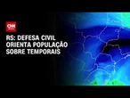 Defesa Civil do RS orienta população sobre níveis de alerta para temporais | BASTIDORES CNN