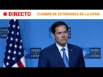 DIRECTO | MARCO RUBIO en la REUNIÓN de MINISTROS de EXTERIORES de la OTAN | RTVE Noticias