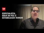 Ideia do PCC é estabelecer terror, diz especialista | CNN 360º
