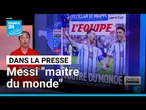 Lionel Messi, "maître du monde" • FRANCE 24