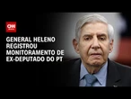“Abin de olho nele”; veja anotação de general Augusto Heleno sobre deputado do PT | LIVE CNN
