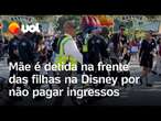 Mulher é detida na frente das filhas na Disney por não pagar ingressos; veja vídeo