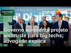Governo Lula apresenta projeto antitruste para big techs; advogado explica regulação econômica