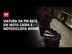 Viatura da PM bate em moto caída e motociclista morre em rodovia de SP | CNN NOVO DIA