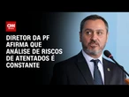 Tainá Falcão: Diretor da PF afirma que análise de risco de atentados é constante | BASTIDORES CNN