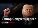 Donald Trump says he is 'just getting started' in speech to US Congress | BBC News