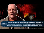 PUTINS KRIEG: "Fast am Durchdrehen!" Russen-Psychoterror wirkt! Ukrainer am Rande der Verzweiflung
