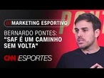 Cases de sucesso e SAFs: Bernardo Pontes fala sobre o mundo do marketing esportivo | CNN ESPORTES
