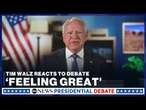 Tim Walz 'feeling great' after Harris-Trump presidential debate