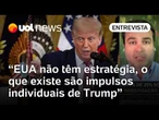 Trump cobra do Brasil um multilateralismo que os EUA não têm utilizado, diz professor