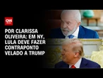 Em Nova York, Lula deve fazer contraponto velado a Trump | LIVE CNN