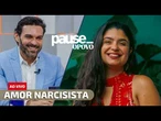 Amor Narcisista: A psicóloga Irvina Sampaio debate o que faz um relacionamento saudável | PAUSE