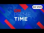 AO VIVO: CNN PRIME TIME - 04/06/2026