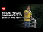 Nikolas: Falta de governadores foi sentida nos atos | CNN 360º
