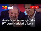Haddad e Lula participam de convenção do PT para oficializar candidatura ao Governo de SP; assista