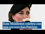 Kate Middleton celebra San Patricio con una pinta de Guinness