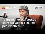 Risco de Fux pedir vista em julgamento de Bolsonaro cai com a sessão extra | Carla Araújo