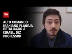 Especialista: Alto comando iraniano planeja retaliação à Israel | LIVE CNN