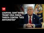 Lourival Sant’Anna: Trump cria força-tarefa contra “viés anticristão” | CNN PRIME TIME