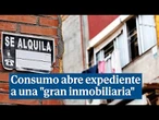 Consumo abre expediente a una "gran inmobiliaria" que alquila "miles" de pisos en España