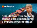 'Shutdown' nos EUA deixa exportador e importador do Brasil em alerta; cargas podem atrasar