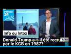 Donald Trump a-t-il été recruté par le KGB ? Voici ce que l’on sait • FRANCE 24