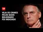 Veja os crimes pelos quais Bolsonaro foi indiciado | CNN 360°