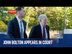 Ex-Trump adviser John Bolton makes first court appearance after being charged