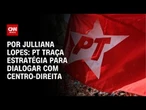 PT traça estratégia para dialogar com Centro-direita | CNN ARENA
