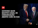 Governo brasileiro quer manter canal aberto com os Estados Unidos | CNN 360º