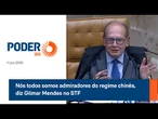 Nós todos somos admiradores do regime chinês, diz Gilmar Mendes no STF