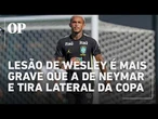Lesão de Wesley é mais grave que a de Neymar: Veja os detalhes do corte