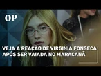 Veja a reação de Virginia Fonseca após ser vaiada no Maracanã