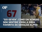 "Six-Seven 67": Como um número sem sentido virou a gíria favorita da Geração Alpha