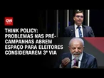 Eleições: Acontecimentos em pré-campanhas abrem espaço para 3ª via, diz Think Policy | HORA H