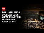 Oposição quer votar projeto do terrorismo antes de PEC | CNN NOVO DIA