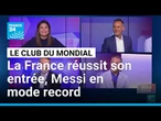 La France réussit son entrée, Lionel Messi en mode record • FRANCE 24