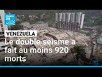 Le double séisme au Venezuela a fait au moins 920 morts et 50 000 disparus • FRANCE 24