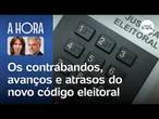 Código eleitoral: Os contrabandos, avanços e atrasos do novo texto | Toledo e Thais Bilenky