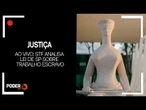 Ao vivo: STF analisa lei de SP sobre trabalho escravo